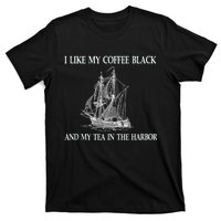 I Like My Coffee Black And Tea In The Harbor T-Shirt