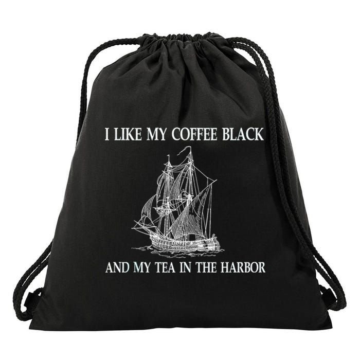 I Like My Coffee Black And Tea In The Harbor Drawstring Bag