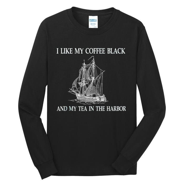 I Like My Coffee Black And Tea In The Harbor Tall Long Sleeve T-Shirt