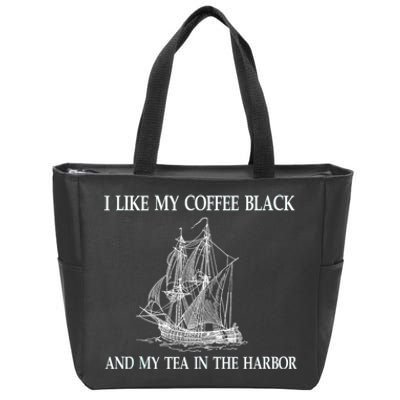 I Like My Coffee Black And Tea In The Harbor Zip Tote Bag