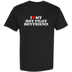 I Love My Hot Pilot Boyfriend Garment-Dyed Heavyweight T-Shirt