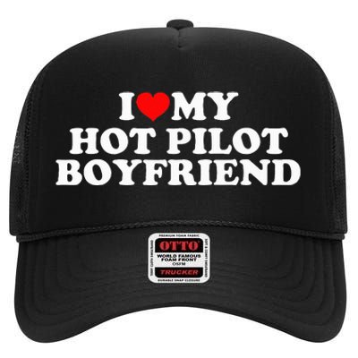 I Love My Hot Pilot Boyfriend High Crown Mesh Back Trucker Hat