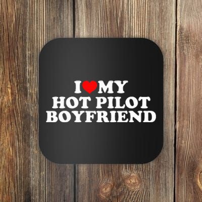 I Love My Hot Pilot Boyfriend Coaster