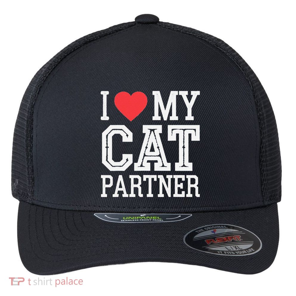I Love My Cat Partner Funny Cat Lover Partner Valentines Day Flexfit Unipanel Trucker Cap