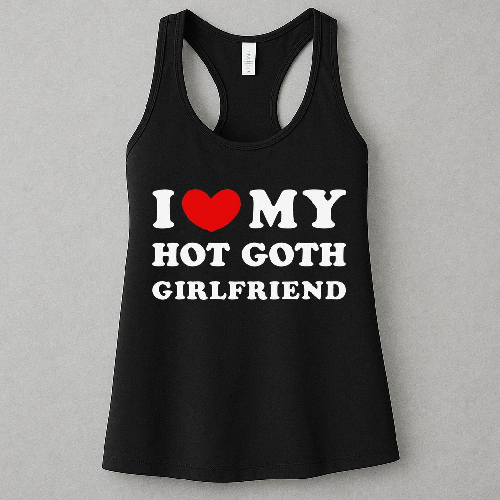 I Love My Hot Goth Girlfriend I Heart My Goth Girlfriend Womens Tank Top