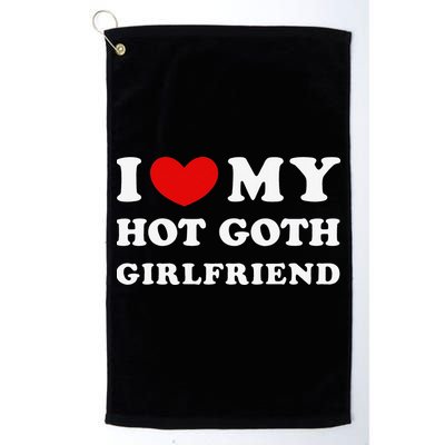 I Love My Hot Goth Girlfriend I Heart My Goth Girlfriend Golf Towel