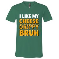 I Like My Cheese Drippy Bruh Funny Meme Pop Culture V-Neck T-Shirt