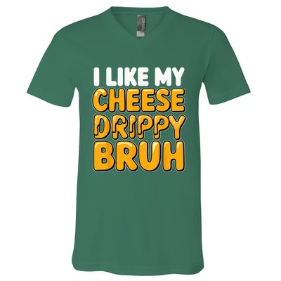 I Like My Cheese Drippy Bruh Funny Meme Pop Culture V-Neck T-Shirt