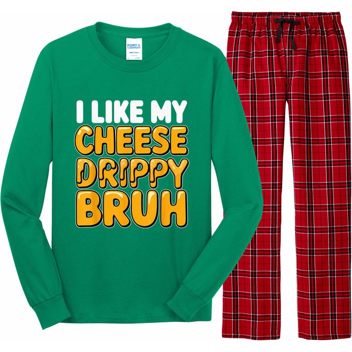 I Like My Cheese Drippy Bruh Funny Meme Pop Culture Long Sleeve Pajama Set