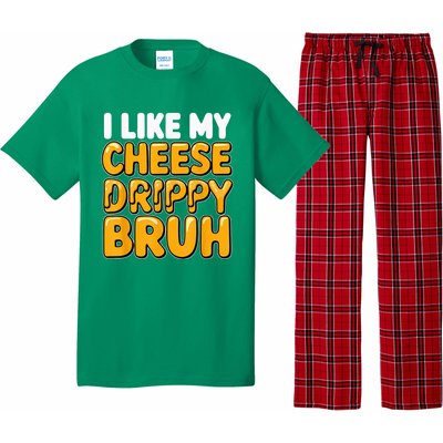 I Like My Cheese Drippy Bruh Funny Meme Pop Culture Pajama Set