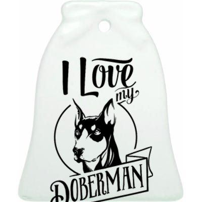 I Love My Doberman Pinscher Dog Funny Doberman Mom Dad Gift Ceramic Bell Ornament