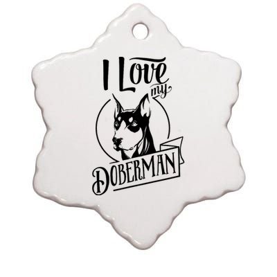 I Love My Doberman Pinscher Dog Funny Doberman Mom Dad Gift Ceramic Star Ornament