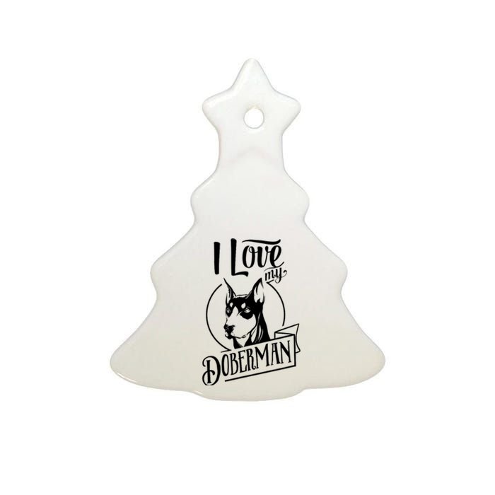 I Love My Doberman Pinscher Dog Funny Doberman Mom Dad Gift Ceramic Tree Ornament