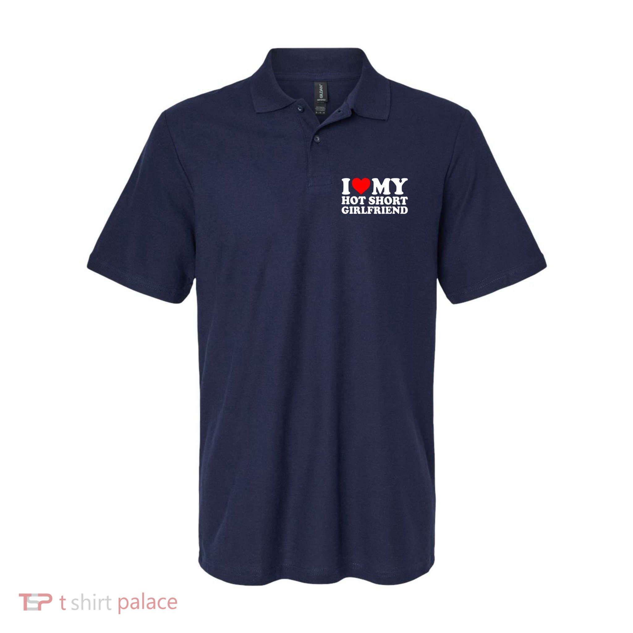 I Love My Hot Short GF | I Love My Hot Short Girlfriend GF Polo