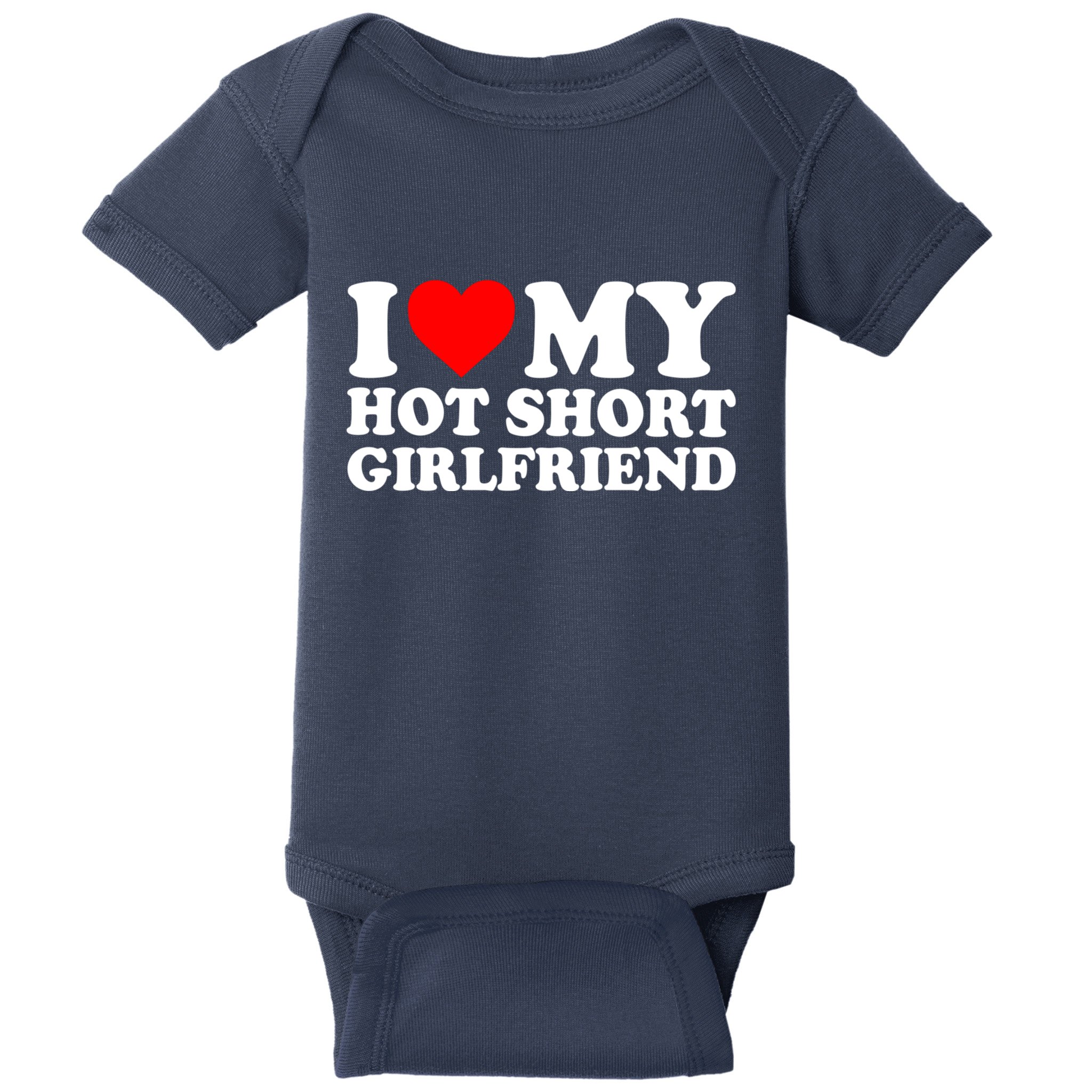 I Love My Hot Short GF | I Love My Hot Short Girlfriend GF Baby Bodysuit
