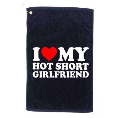I Love My Hot Short GF | I Love My Hot Short Girlfriend GF Golf Towel