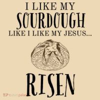 I Like My Sourdough Like I Like My Jesus Risen Bread Baker Drawstring Bag