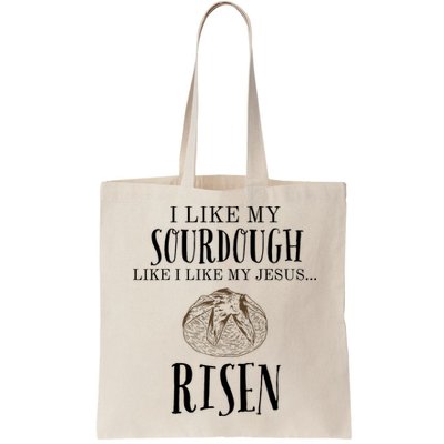I Like My Sourdough Like I Like My Jesus Risen Bread Baker Bag