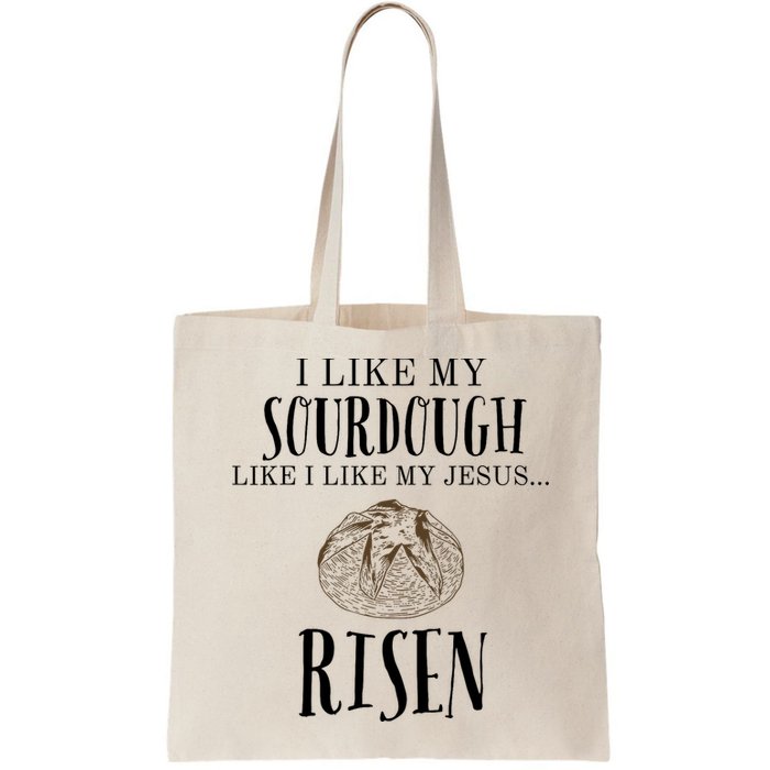 I Like My Sourdough Like I Like My Jesus Risen Bread Baker Bag