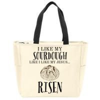 I Like My Sourdough Like I Like My Jesus Risen Bread Baker Zip Tote Bag