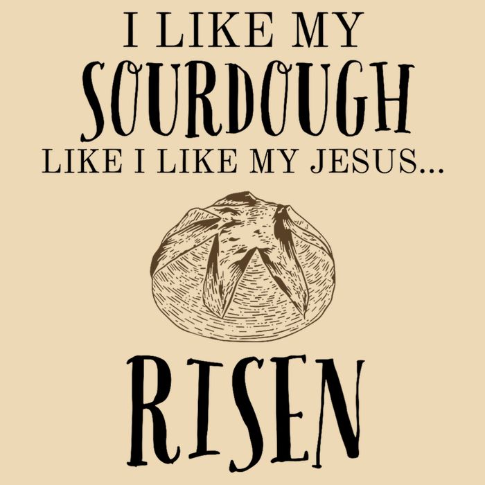I Like My Sourdough Like I Like My Jesus Risen Bread Baker Zip Tote Bag