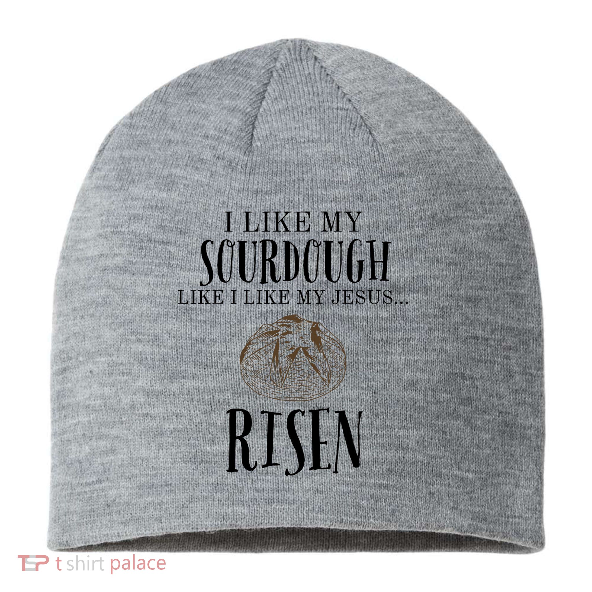 I Like My Sourdough Like I Like My Jesus Risen Bread Baker Sustainable Beanie