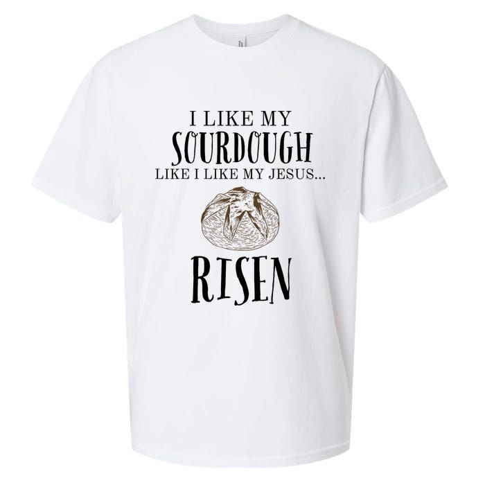 I Like My Sourdough Like I Like My Jesus Risen Bread Baker Sueded Cloud Jersey T-Shirt