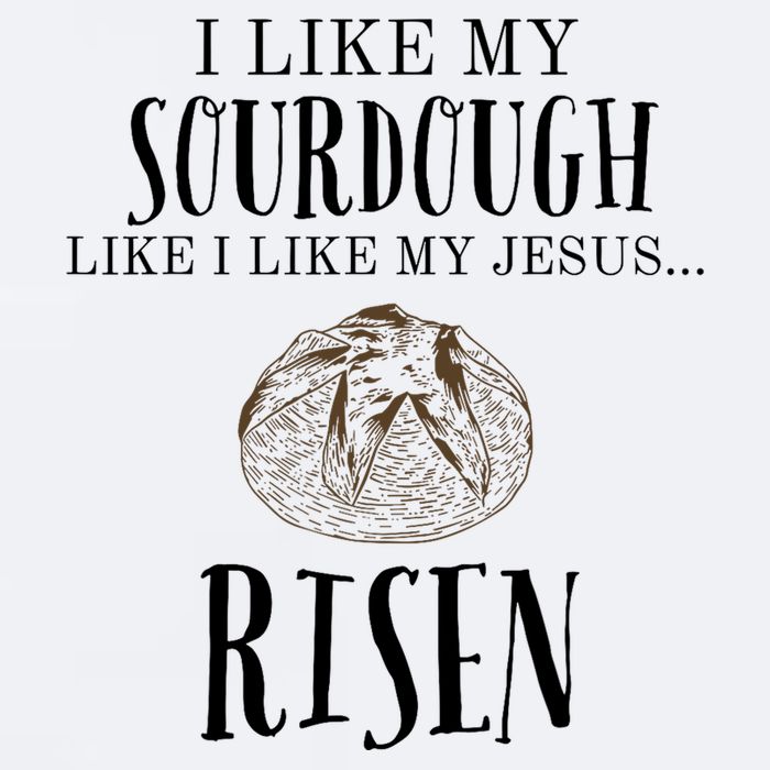 I Like My Sourdough Like I Like My Jesus Risen Bread Baker Sueded Cloud Jersey T-Shirt