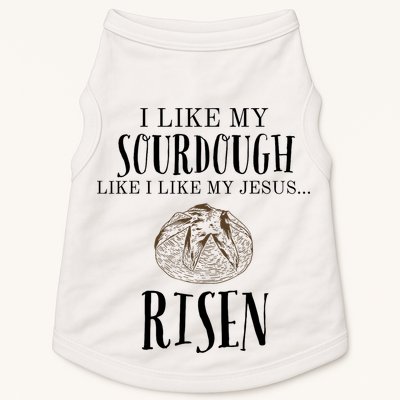 I Like My Sourdough Like I Like My Jesus Risen Bread Baker Doggie Tank