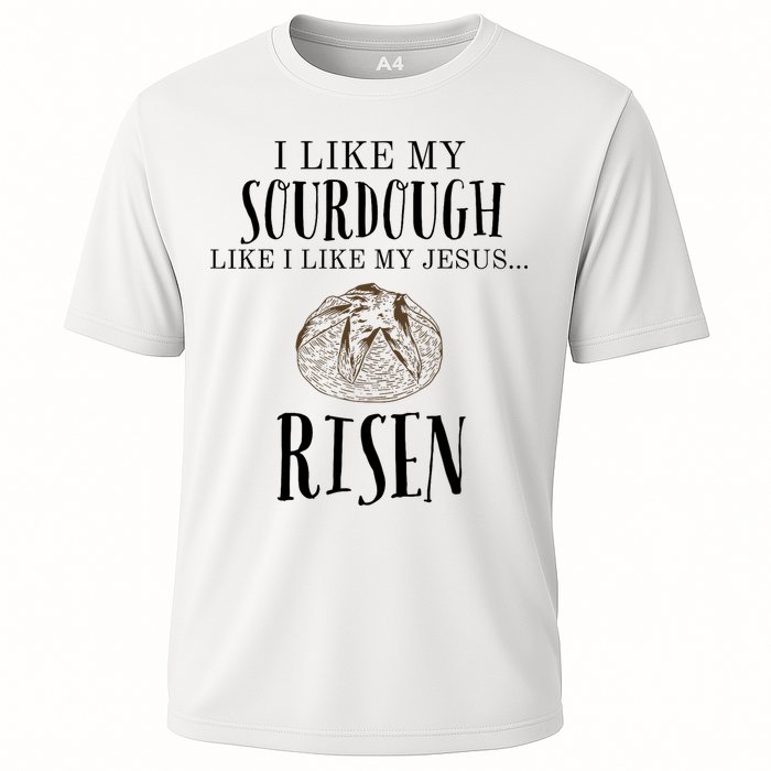 I Like My Sourdough Like I Like My Jesus Risen Bread Baker Cooling Performance Crew T-Shirt
