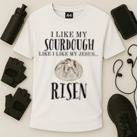 I Like My Sourdough Like I Like My Jesus Risen Bread Baker Cooling Performance Crew T-Shirt
