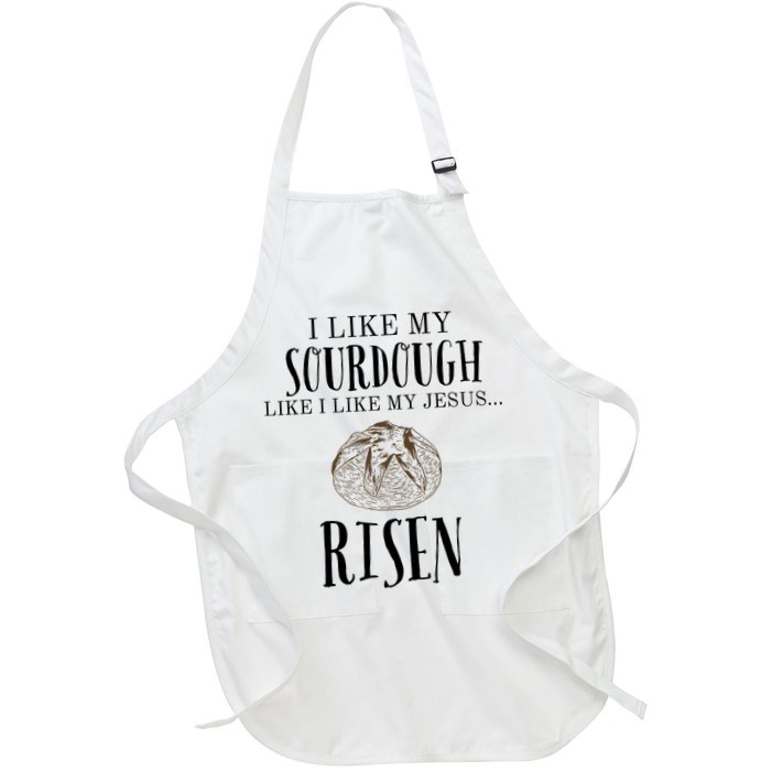 I Like My Sourdough Like I Like My Jesus Risen Bread Baker Apron