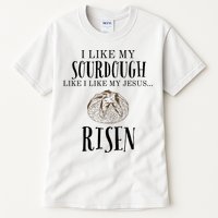I Like My Sourdough Like I Like My Jesus Risen Bread Baker Tall T-Shirt