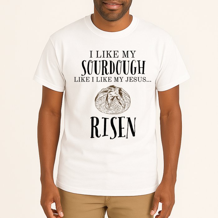 I Like My Sourdough Like I Like My Jesus Risen Bread Baker Tall T-Shirt
