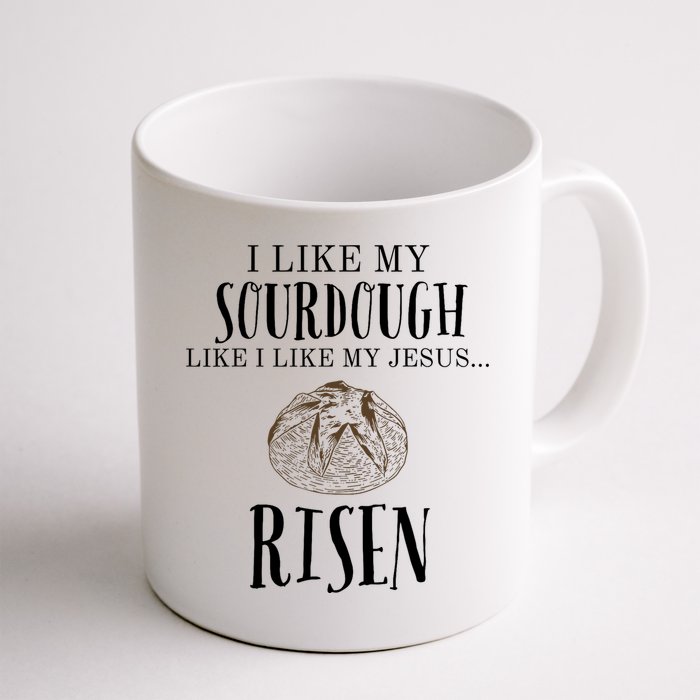 I Like My Sourdough Like I Like My Jesus Risen Bread Baker Mug