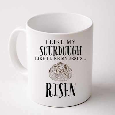 I Like My Sourdough Like I Like My Jesus Risen Bread Baker Mug