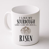 I Like My Sourdough Like I Like My Jesus Risen Bread Baker Mug