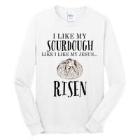 I Like My Sourdough Like I Like My Jesus Risen Bread Baker Tall Long Sleeve T-Shirt
