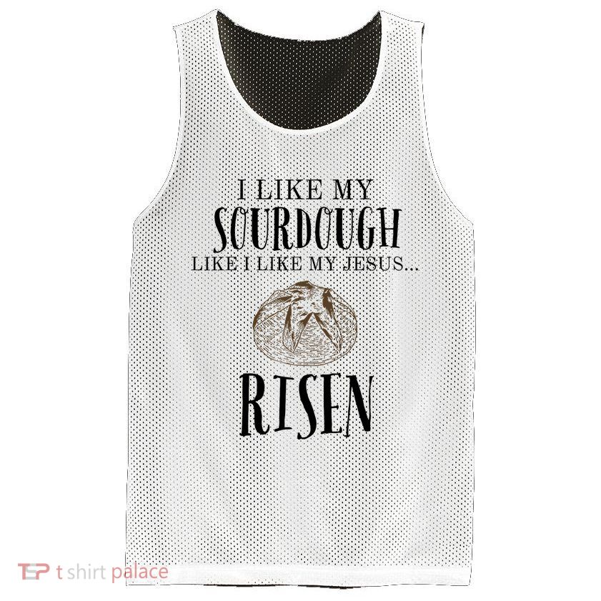 I Like My Sourdough Like I Like My Jesus Risen Bread Baker Mesh Reversible Basketball Jersey Tank