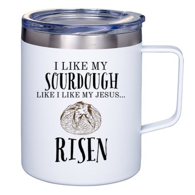 I Like My Sourdough Like I Like My Jesus Risen Bread Baker 12oz Stainless Steel Coffee Mug