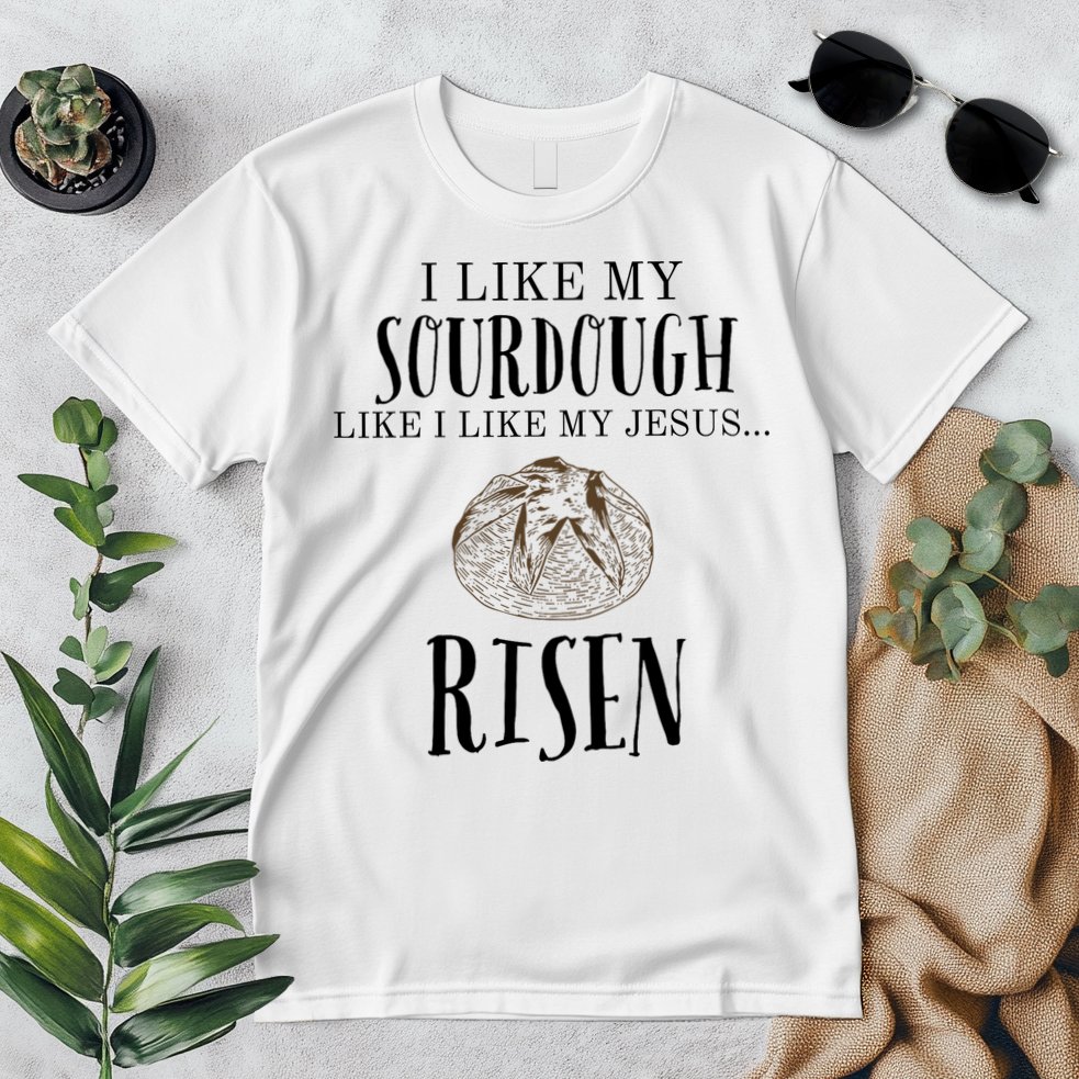 I Like My Sourdough Like I Like My Jesus Risen Bread Baker Premium T-Shirt
