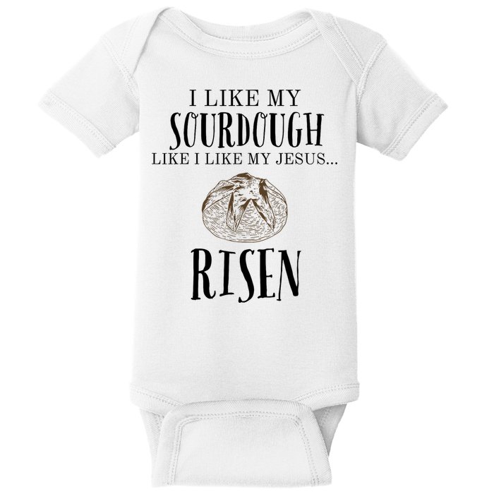 I Like My Sourdough Like I Like My Jesus Risen Bread Baker Baby Bodysuit
