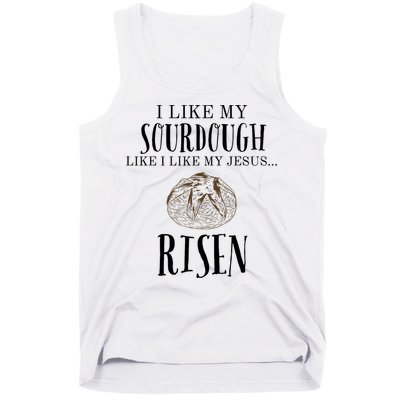 I Like My Sourdough Like I Like My Jesus Risen Bread Baker Tank Top