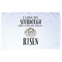 I Like My Sourdough Like I Like My Jesus Risen Bread Baker Microfiber Hand Towel