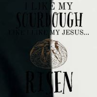 I Like My Sourdough Like I Like My Jesus Risen Bread Baker Infant Baby Jersey Bodysuit