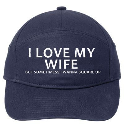 I Love My Wife But Sometimes I Wanna Square Up 7-Panel Snapback Hat