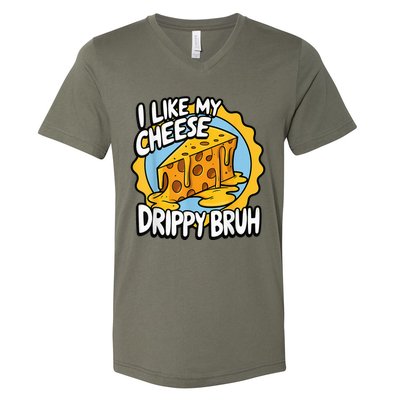 I Like My Cheese Drippy Bruh Funny Meme Pop Culture V-Neck T-Shirt