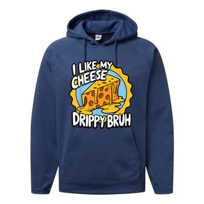 I Like My Cheese Drippy Bruh Funny Meme Pop Culture Performance Fleece Hoodie