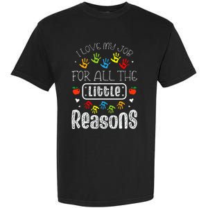 I Love My Job For All The Little Reasons Daycare Teacher Garment-Dyed Heavyweight T-Shirt