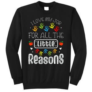 I Love My Job For All The Little Reasons Daycare Teacher Sweatshirt